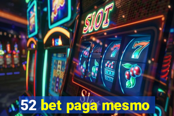 52 bet paga mesmo